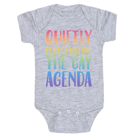 Quietly Perpetuating the Gay Agenda Baby One-Piece