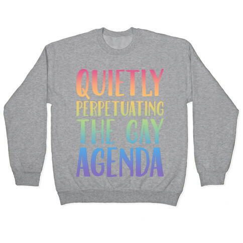 Quietly Perpetuating the Gay Agenda Pullover