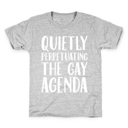 Quietly Perpetuating the Gay Agenda Kids T-Shirt