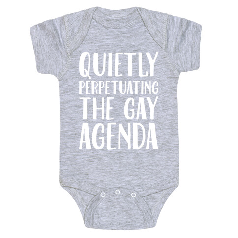 Quietly Perpetuating the Gay Agenda Baby One-Piece