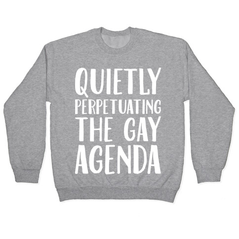 Quietly Perpetuating the Gay Agenda Pullover
