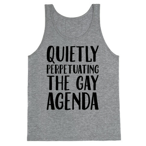 Quietly Perpetuating the Gay Agenda Tank Top