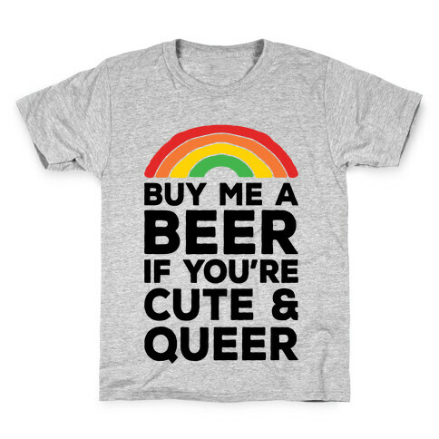 Buy Me A Beer If You're Cute & Queer Kids T-Shirt