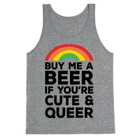 Buy Me A Beer If You're Cute & Queer Tank Top