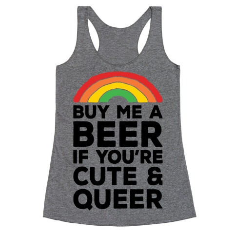 Buy Me A Beer If You're Cute & Queer Racerback Tank Top