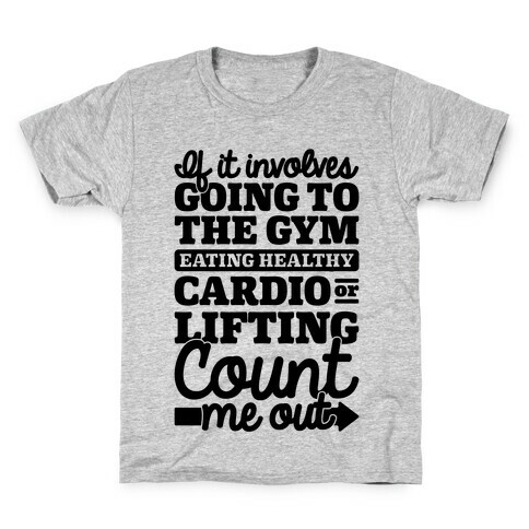 If It Involves The Gym Count Me Out Kids T-Shirt