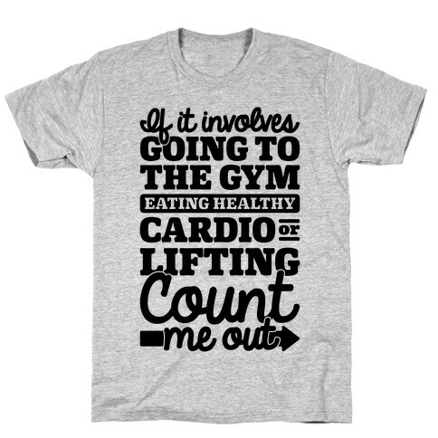 If It Involves The Gym Count Me Out T-Shirt