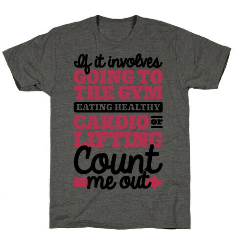 If It Involves The Gym Count Me Out T-Shirt