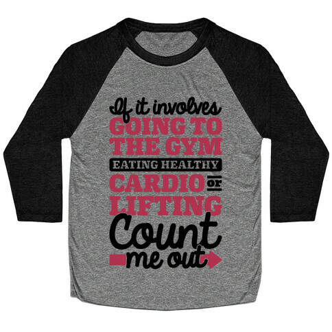 If It Involves The Gym Count Me Out Baseball Tee