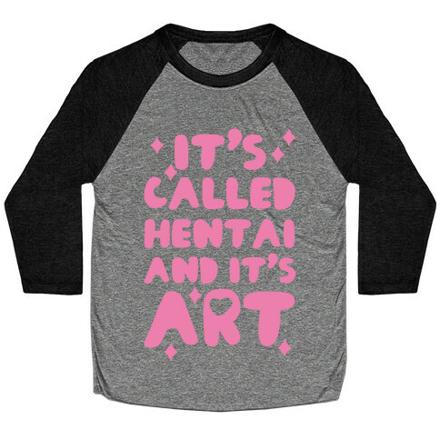 It's Called Hentai and it's Art Baseball Tee