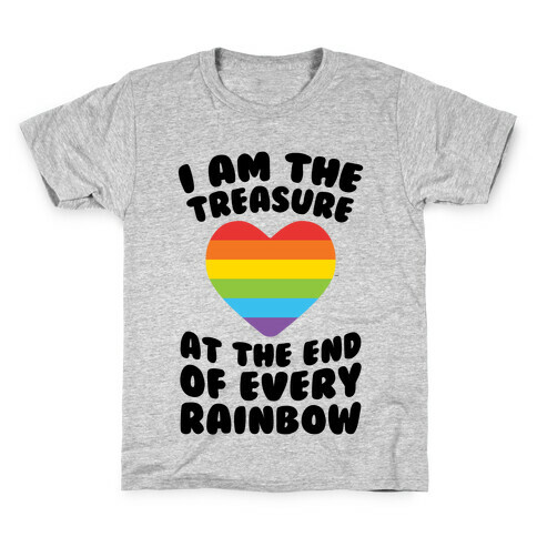 I Am The Treasure At The End Of Every Rainbow Kids T-Shirt