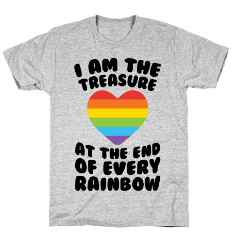 I Am The Treasure At The End Of Every Rainbow T-Shirt
