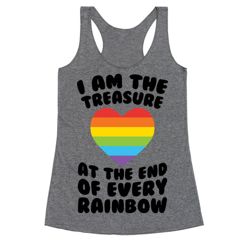 I Am The Treasure At The End Of Every Rainbow Racerback Tank Top