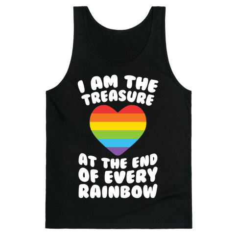 I Am The Treasure At The End Of Every Rainbow Tank Top