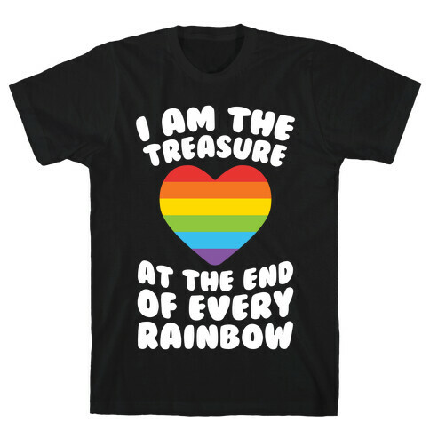 I Am The Treasure At The End Of Every Rainbow T-Shirt