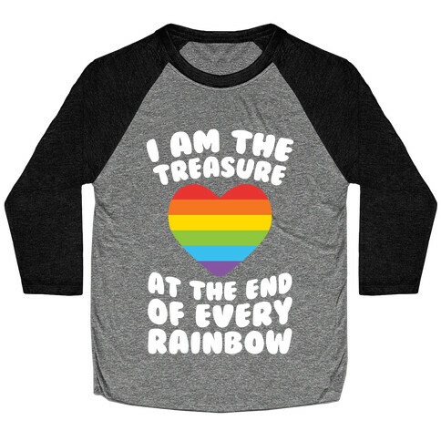 I Am The Treasure At The End Of Every Rainbow Baseball Tee