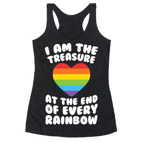 I Am The Treasure At The End Of Every Rainbow Racerback Tank Top