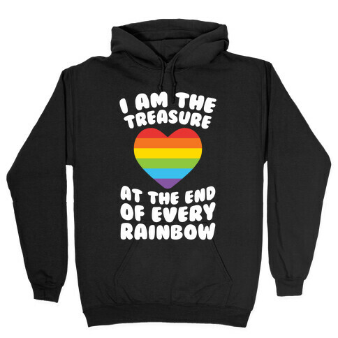 I Am The Treasure At The End Of Every Rainbow Hooded Sweatshirt