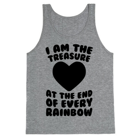 I Am The Treasure At The End Of Every Rainbow Tank Top