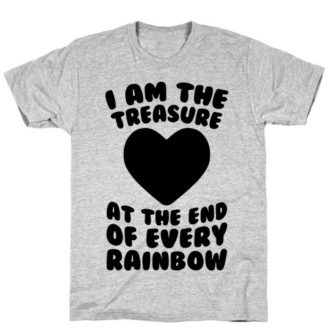 I Am The Treasure At The End Of Every Rainbow T-Shirt