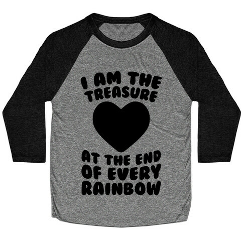 I Am The Treasure At The End Of Every Rainbow Baseball Tee