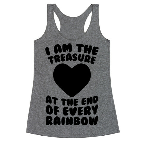 I Am The Treasure At The End Of Every Rainbow Racerback Tank Top