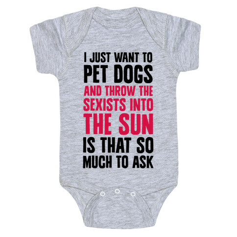 Pet Dogs And Throw The Sexists Into The Sun Baby One-Piece
