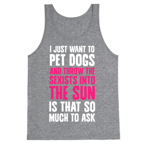 Pet Dogs And Throw The Sexists Into The Sun Tank Top