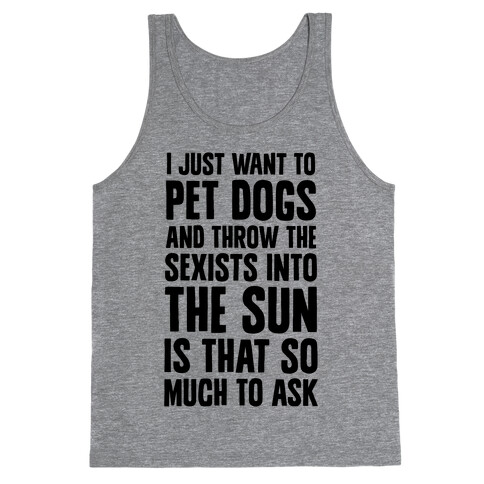 Pet Dogs And Throw The Sexists Into The Sun Tank Top