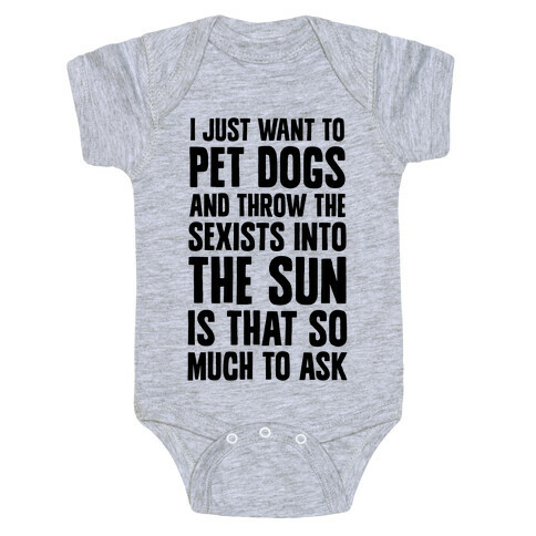 Pet Dogs And Throw The Sexists Into The Sun Baby One-Piece