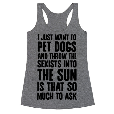 Pet Dogs And Throw The Sexists Into The Sun Racerback Tank Top