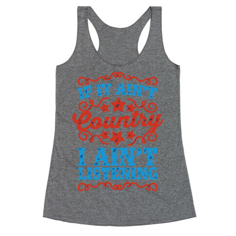 If it Ain't Country, I Ain't Listening Racerback Tank Top