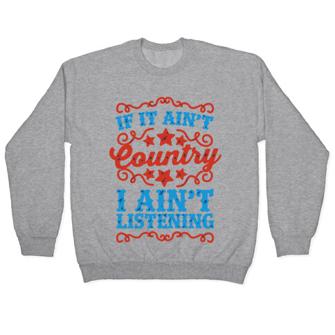 If it Ain't Country, I Ain't Listening Pullover