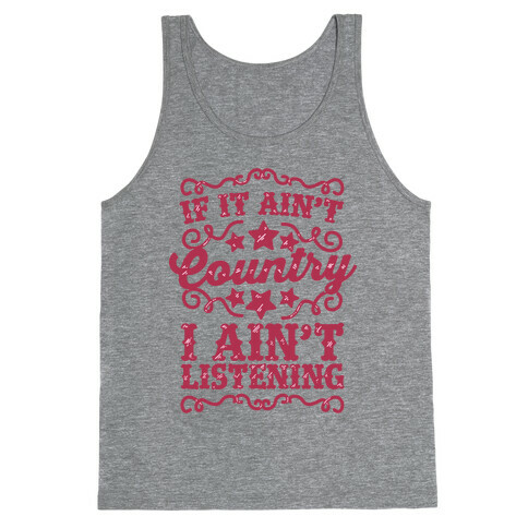 If it Ain't Country, I Ain't Listening Tank Top