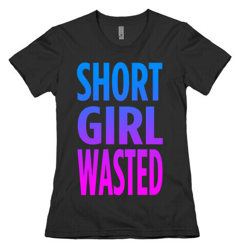 Short Girl Wasted (tank) Womens T-Shirt