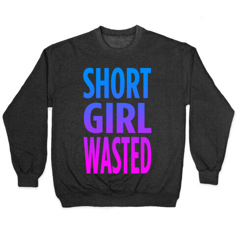 Short Girl Wasted (tank) Pullover