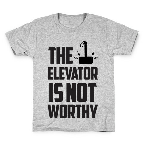 The Elevator is Not Worthy Kids T-Shirt