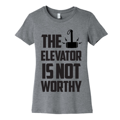 The Elevator is Not Worthy Womens T-Shirt