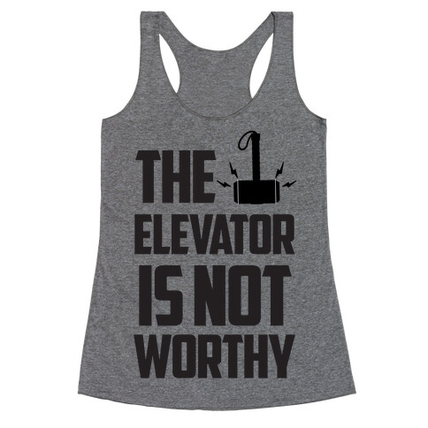 The Elevator is Not Worthy Racerback Tank Top