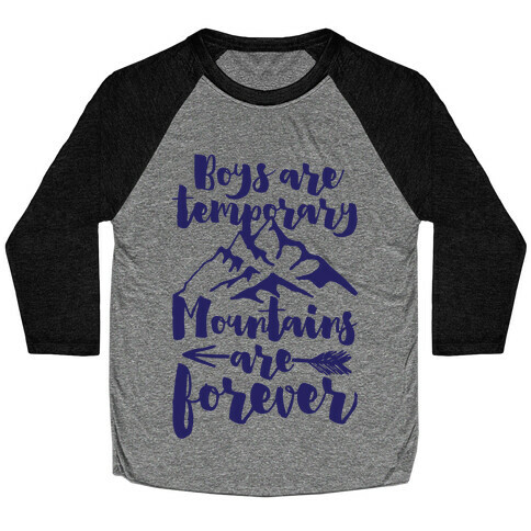 Boys Are Temporary Mountains Are Forever Baseball Tee