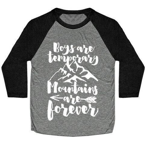 Boys Are Temporary Mountains Are Forever Baseball Tee