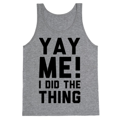 Yay Me! I Did the Thing Tank Top