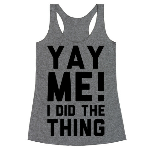 Yay Me! I Did the Thing Racerback Tank Top