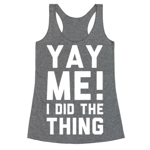 Yay Me! I Did the Thing Racerback Tank Top