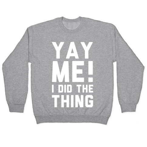 Yay Me! I Did the Thing Pullover