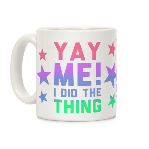 Yay Me! I Did the Thing Coffee Mug