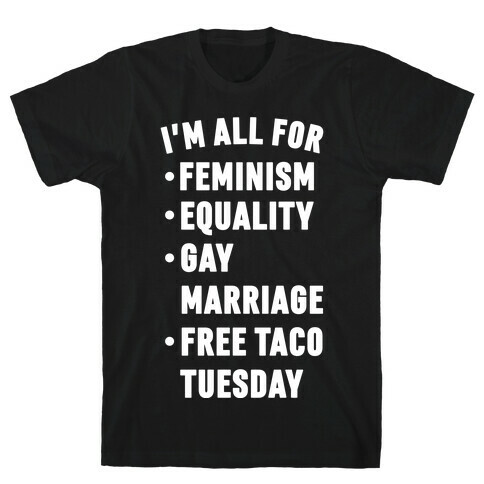 I'm All For Feminism Equality Gay Marriage Free Taco Tuesday T-Shirt
