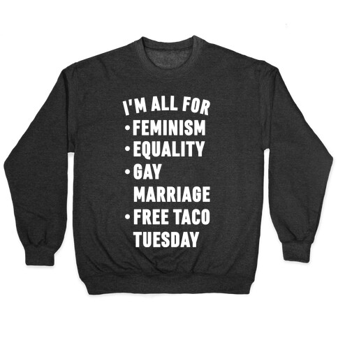 I'm All For Feminism Equality Gay Marriage Free Taco Tuesday Pullover