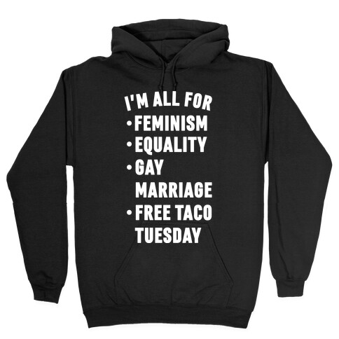 I'm All For Feminism Equality Gay Marriage Free Taco Tuesday Hooded Sweatshirt