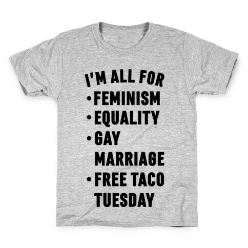 I'm All For Feminism Equality Gay Marriage Free Taco Tuesday Kids T-Shirt